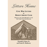 Letters Home: Civil War Letters by Bishop Asbury Cook, Private in the 144th Regiment of the New York Volunteer Infantry