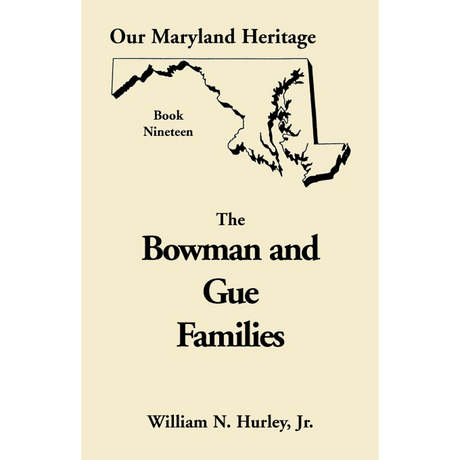 Our Maryland Heritage, Book 19: The Bowman and Gue Families