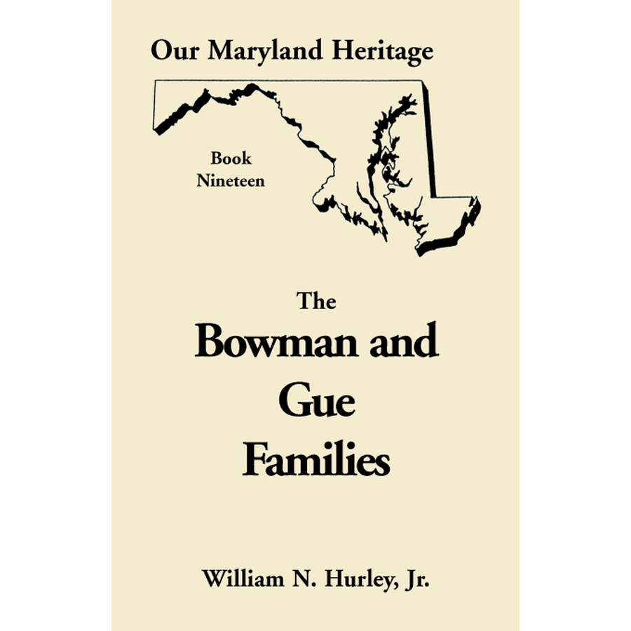 Our Maryland Heritage, Book 19: The Bowman and Gue Families