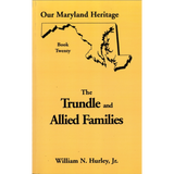 Our Maryland Heritage, Book 20: Trundle and Allied Families