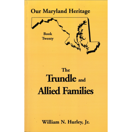 Our Maryland Heritage, Book 20: Trundle and Allied Families