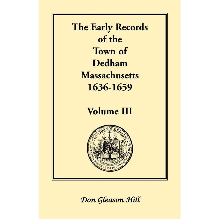 The Early Records of the Town of Dedham, Massachusetts, Volume III, 1636-1659