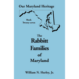 Our Maryland Heritage, Book 27: The Rabbitt Families of Maryland