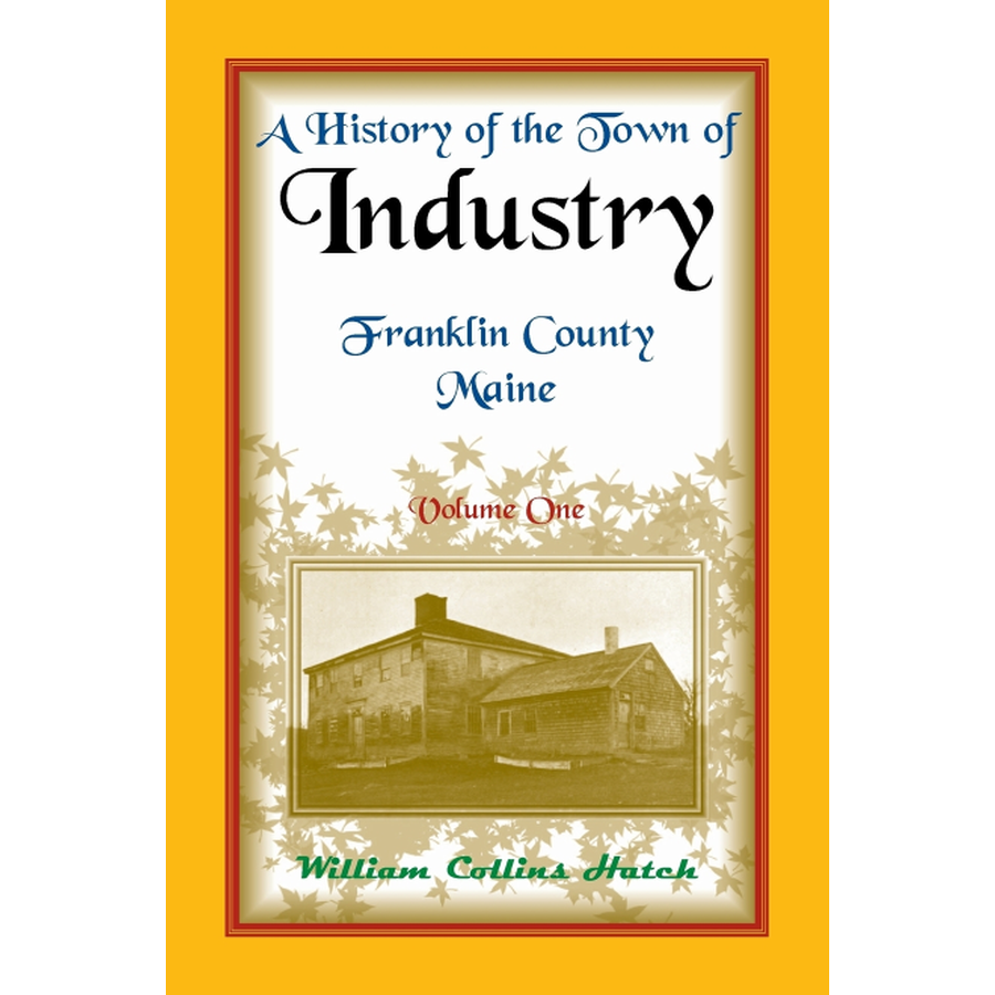 History of the Town of Industry, Franklin County, Maine, Volume 1