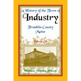 History of the Town of Industry, Franklin County, Maine, Volume 1