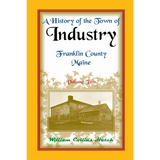 History of the Town of Industry, Franklin County, Maine, Volume 2