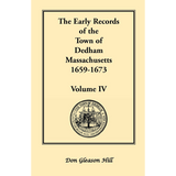 The Early Records of the Town of Dedham, Massachusetts, 1659-1673: Volume IV