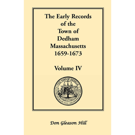 The Early Records of the Town of Dedham, Massachusetts, 1659-1673: Volume IV