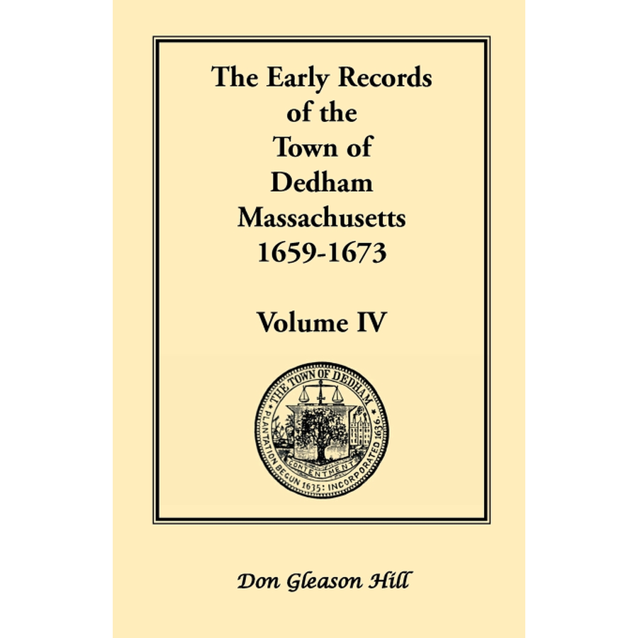 The Early Records of the Town of Dedham, Massachusetts, 1659-1673: Volume IV