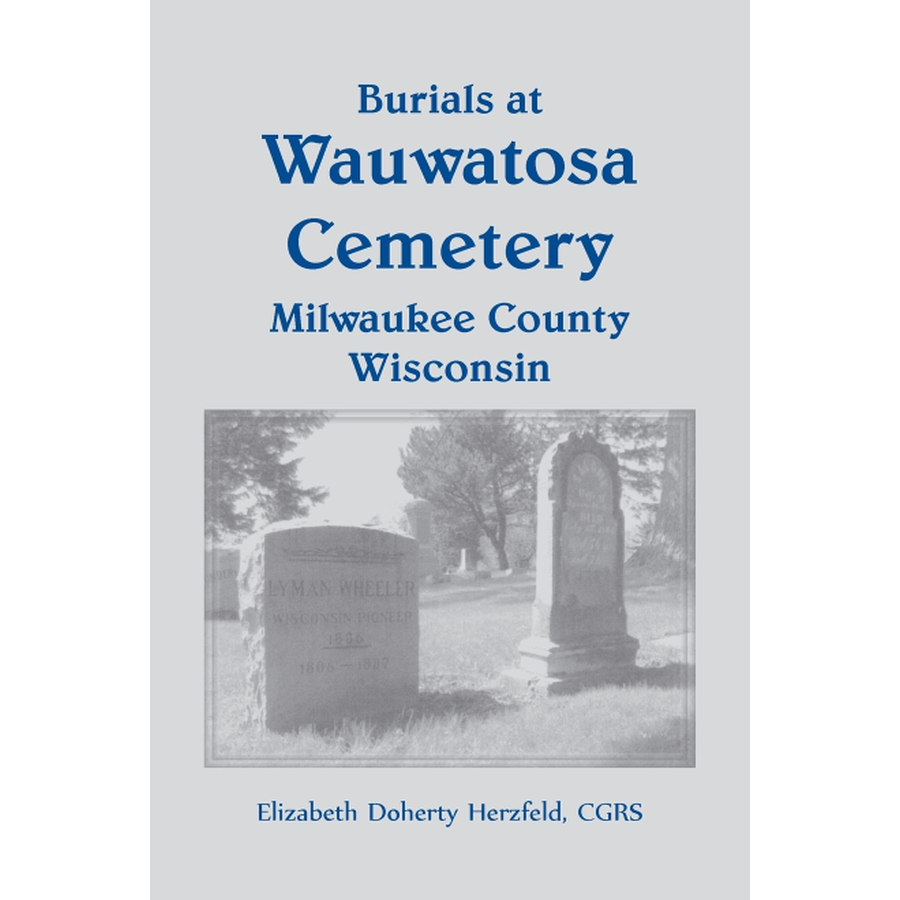 Burials at Wauwatosa Cemetery, Milwaukee County, Wisconsin