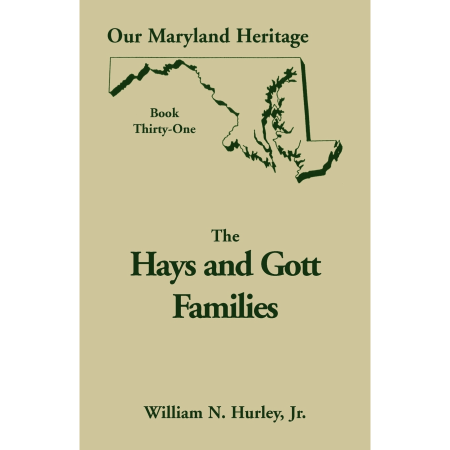 Our Maryland Heritage, Book 31: The Hays and Gott Families