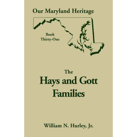 Our Maryland Heritage, Book 31: The Hays and Gott Families