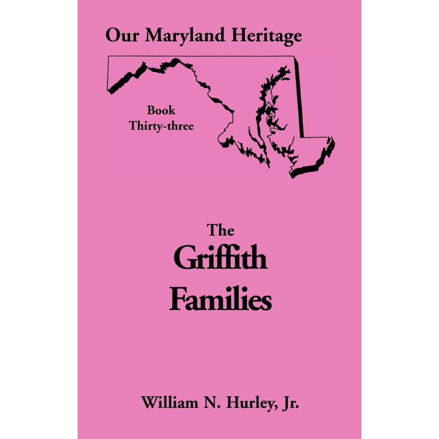Our Maryland Heritage, Book 33: The Griffith Families