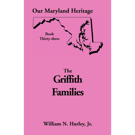Our Maryland Heritage, Book 33: The Griffith Families