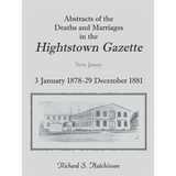 Abstracts of the Deaths and Marriages in the Hightstown Gazette, 3 January 1878-29 December 1881