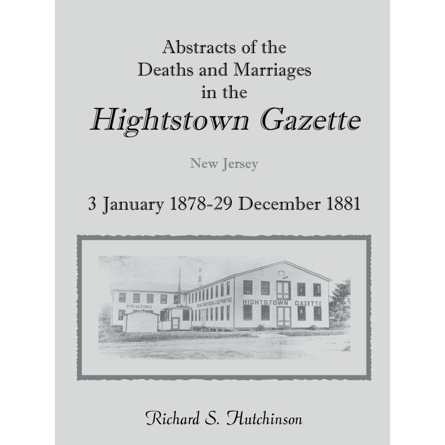 Abstracts of the Deaths and Marriages in the Hightstown Gazette, 3 January 1878-29 December 1881