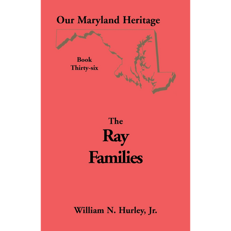 Our Maryland Heritage, Book 36: The Ray Families