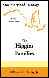 Our Maryland Heritage, Book 37: The Higgins Families