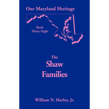 Our Maryland Heritage, Book 38: The Shaw Families