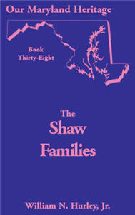 Our Maryland Heritage, Book 38: The Shaw Families