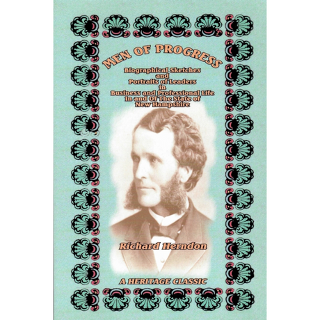 Men of Progress: Biographical Sketches and Portraits of Leaders in Business and Professional Life In and Of The State of New Hampshire