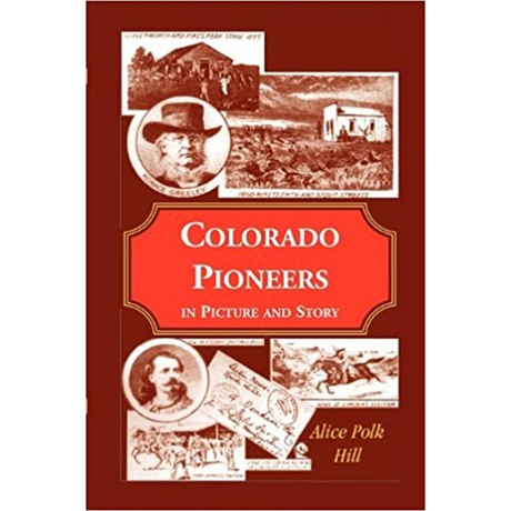 Colorado Pioneers in Picture and Story