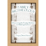 Family Archaeology: Discovering the Family Skeleton and Making it Dance
