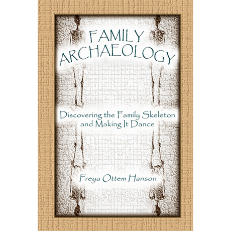 Family Archaeology: Discovering the Family Skeleton and Making it Dance