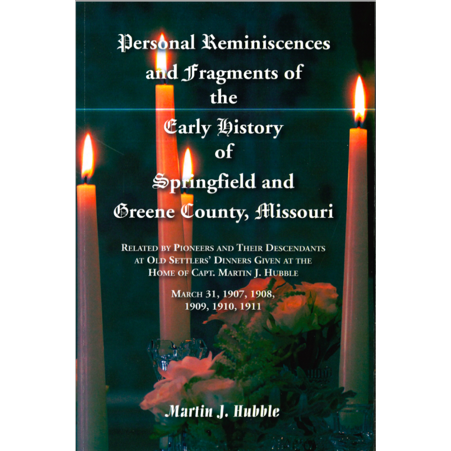 Personal Reminiscences and Fragments of The Early History of Springfield and Greene County, Missouri