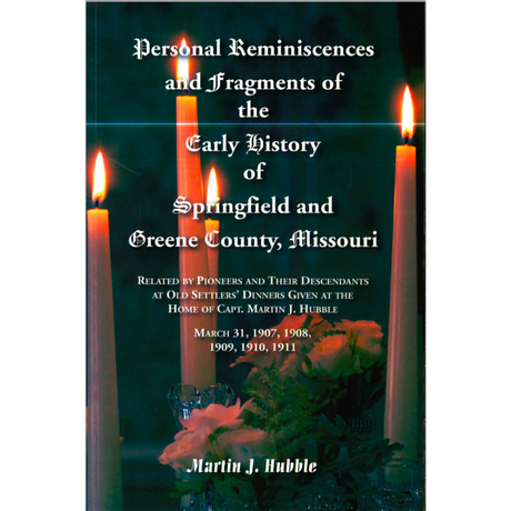 Personal Reminiscences and Fragments of The Early History of Springfield and Greene County, Missouri