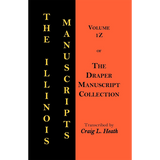 The Illinois Manuscripts: Volume 1Z of the Draper Manuscript Collection