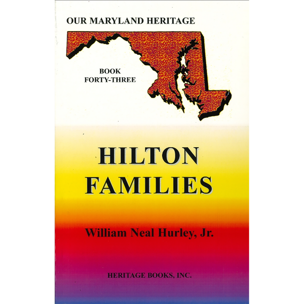 Our Maryland Heritage, Book 43: The Hilton Families