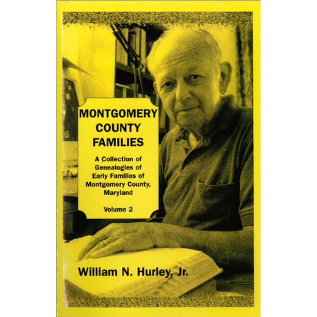 Montgomery County, Maryland Families: A Collection of Genealogies of Early Families of Montgomery County, Maryland: Volume 2