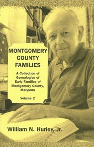 Montgomery County, Maryland Families: A Collection of Genealogies of Early Families of Montgomery County, Maryland: Volume 2