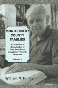 Montgomery County, Maryland Families: A Collection of Genealogies of Early Families of Montgomery County, Maryland: Volume 1
