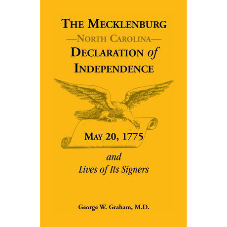 The Mecklenburg Declaration: Its Origin, History and Actors with a Bibliography of Its Literature, and Explanatory Documents