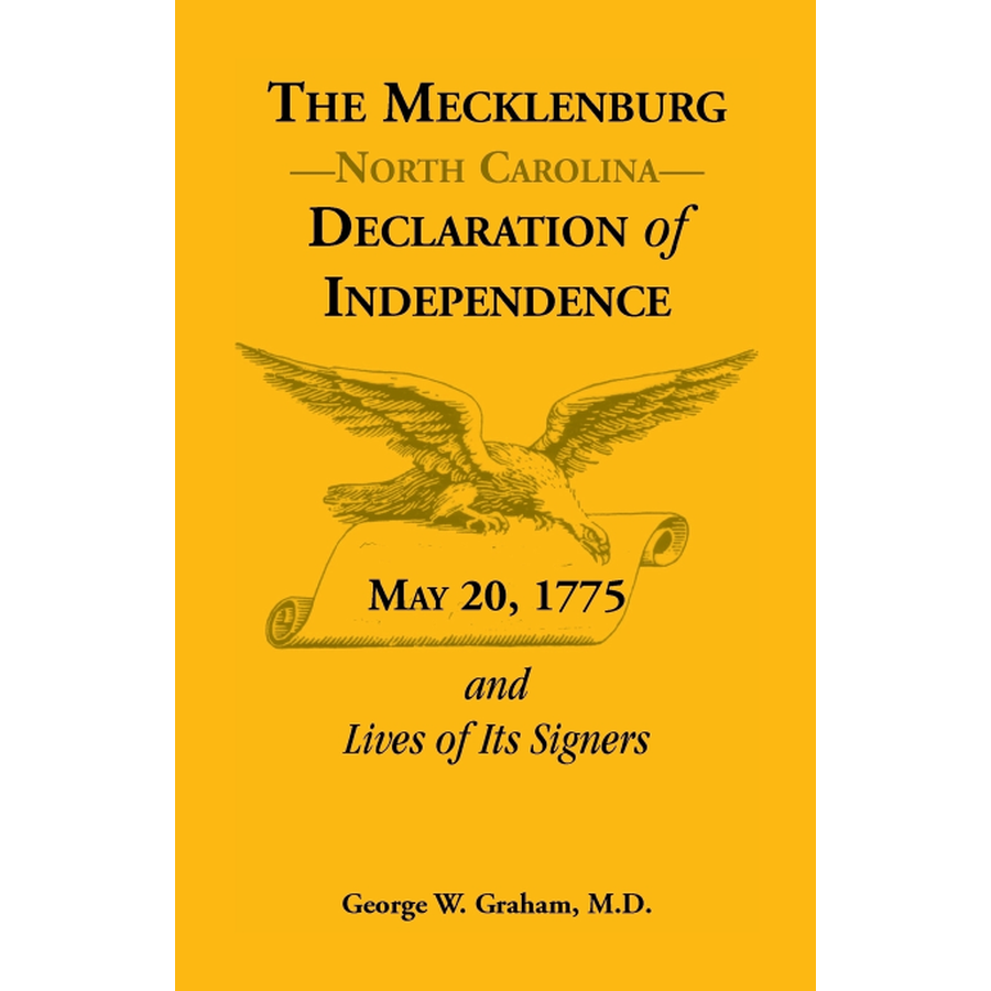 The Mecklenburg Declaration: Its Origin, History and Actors with a Bibliography of Its Literature, and Explanatory Documents