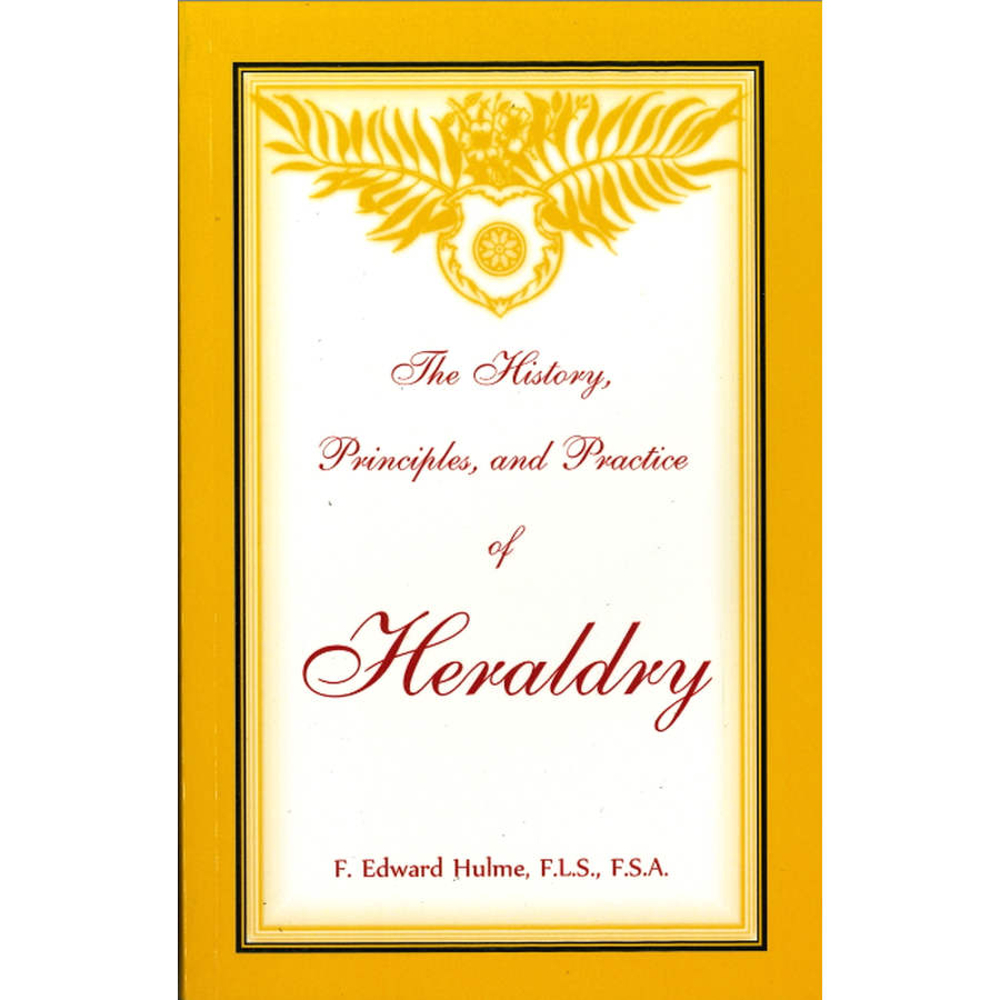 The History, Principles, and Practice of Heraldry