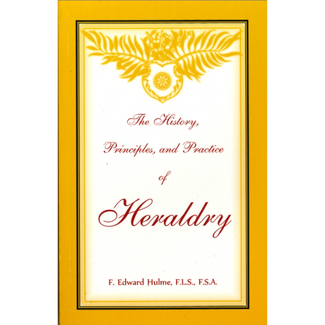 The History, Principles, and Practice of Heraldry