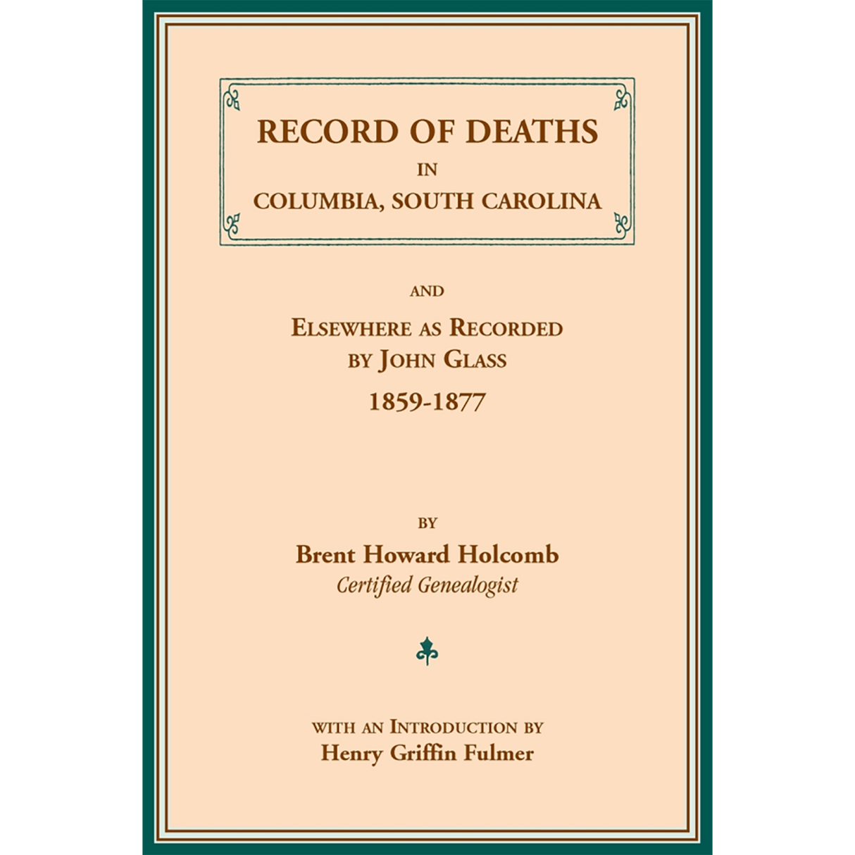 Record of Deaths in Columbia, South Carolina, and Elsewhere as Recorded by John Glass, 1859-1877