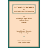 Record of Deaths in Columbia, South Carolina, and Elsewhere as Recorded by John Glass, 1859-1877