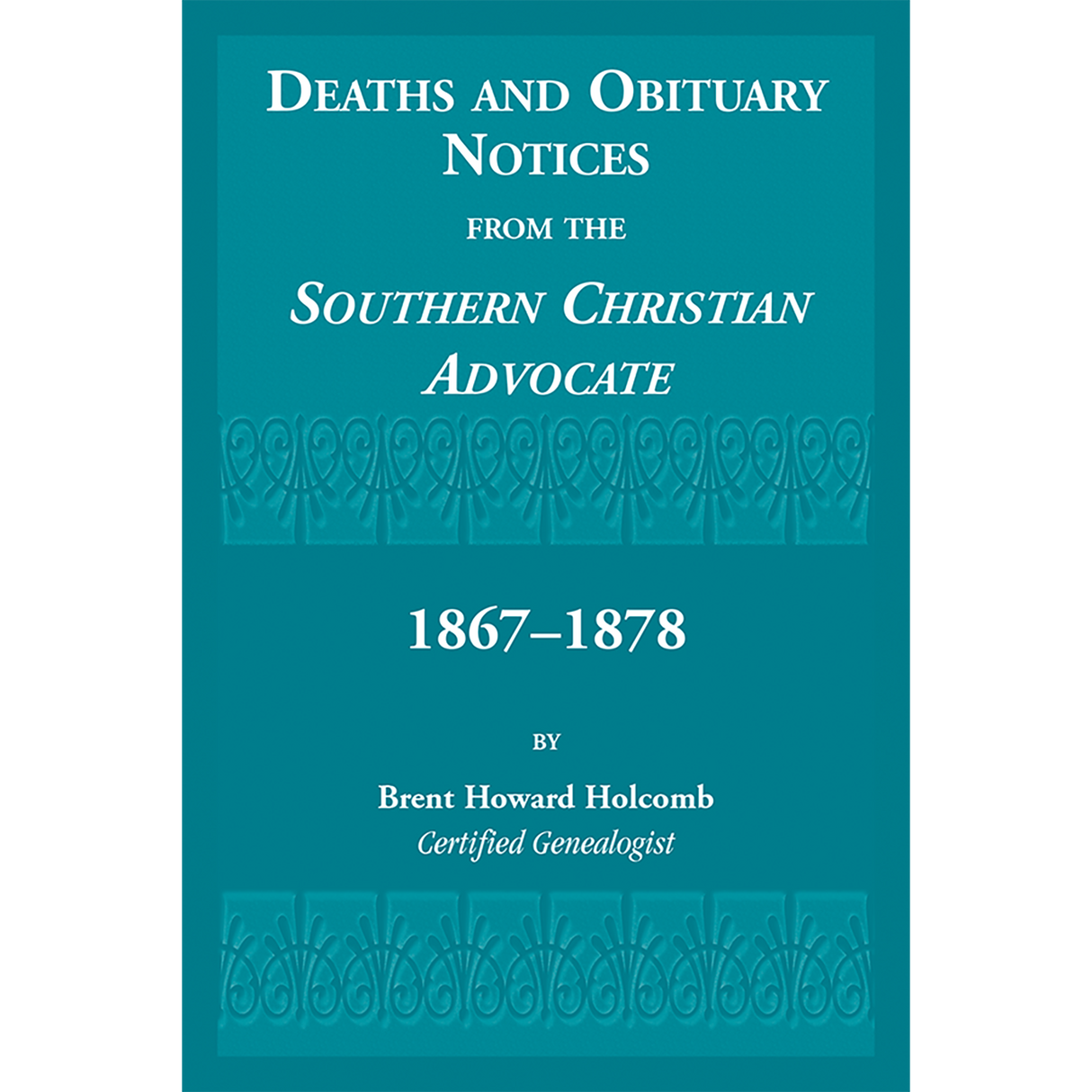 Deaths and Obituary Notices from the Southern Christian Advocate, 1867-1878