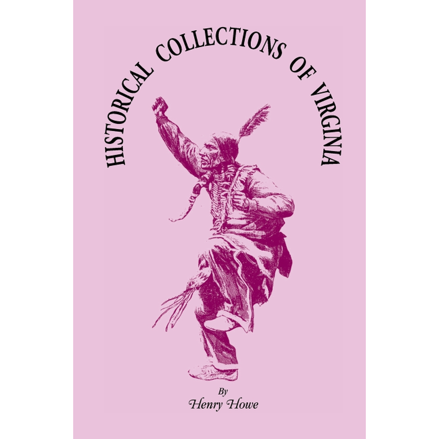 Historical Collections of Virginia: Containing a Collection of the Most Interesting Facts, Traditions, Biographical Sketches, Anecdotes, &c.