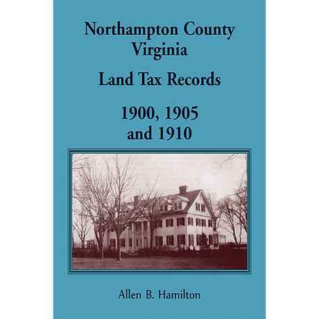 Northampton County, Virginia Land Tax Records 1900, 1905 and 1910