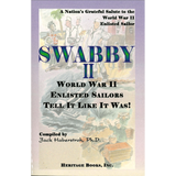 Swabby II: World War II Enlisted Sailors Tell It Like It Was, A Nation's Grateful Salute to the World War II Enlisted Sailor