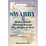 Swabby II: World War II Enlisted Sailors Tell It Like It Was, A Nation's Grateful Salute to the World War II Enlisted Sailor