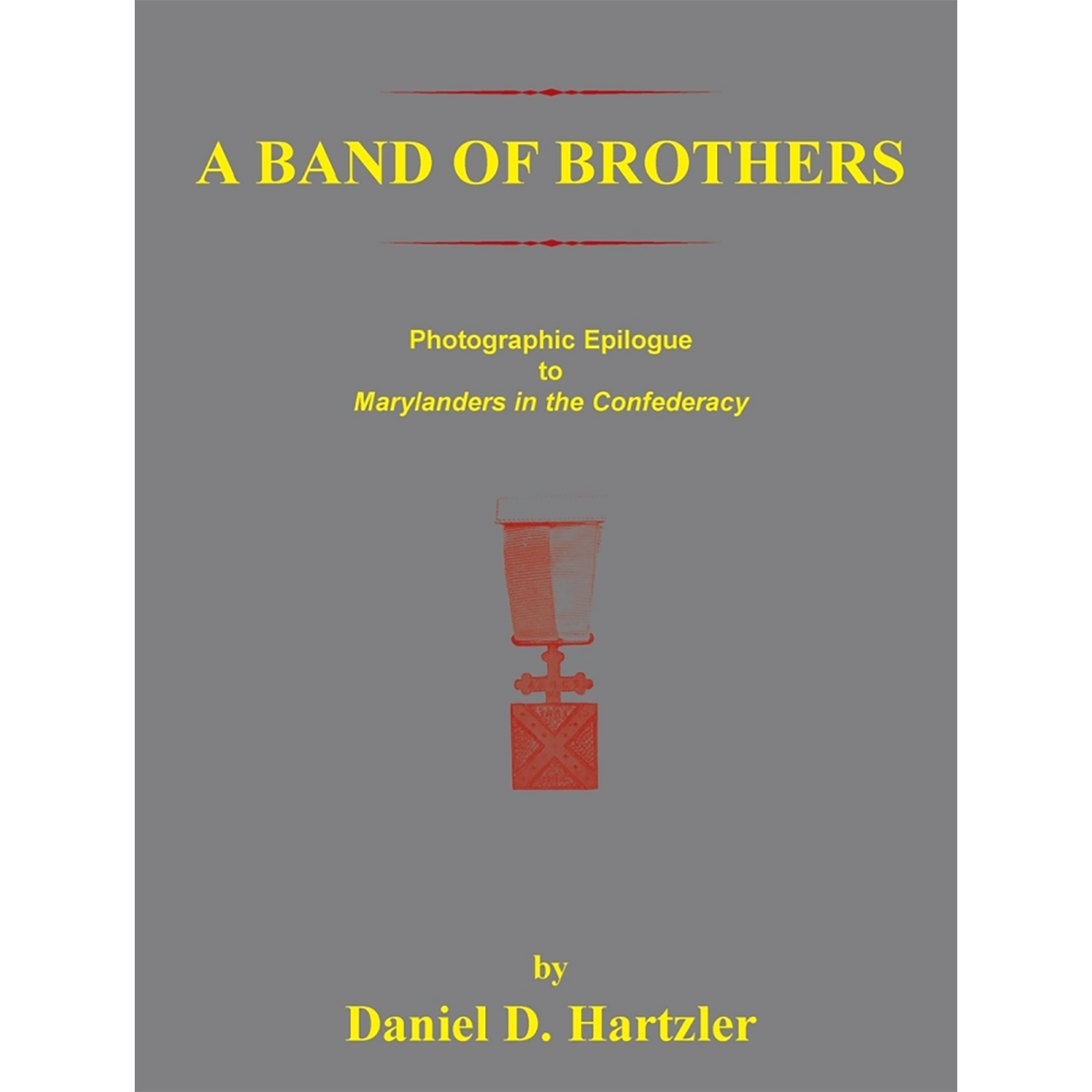 A Band of Brothers: Photographic Epilogue to Marylanders in the Confederacy