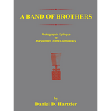 A Band of Brothers: Photographic Epilogue to Marylanders in the Confederacy