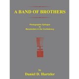 A Band of Brothers: Photographic Epilogue to Marylanders in the Confederacy