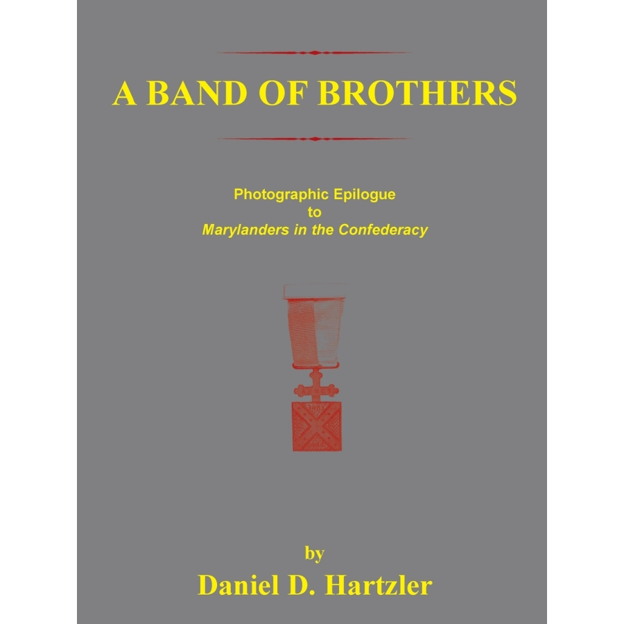 A Band of Brothers: Photographic Epilogue to Marylanders in the Confederacy